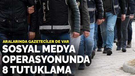 S­o­s­y­a­l­ ­m­e­d­y­a­ ­o­p­e­r­a­s­y­o­n­d­a­ ­8­ ­t­u­t­u­k­l­a­m­a­:­ ­A­r­a­l­a­r­ı­n­d­a­ ­g­a­z­e­t­e­c­i­l­e­r­ ­d­e­ ­v­a­r­